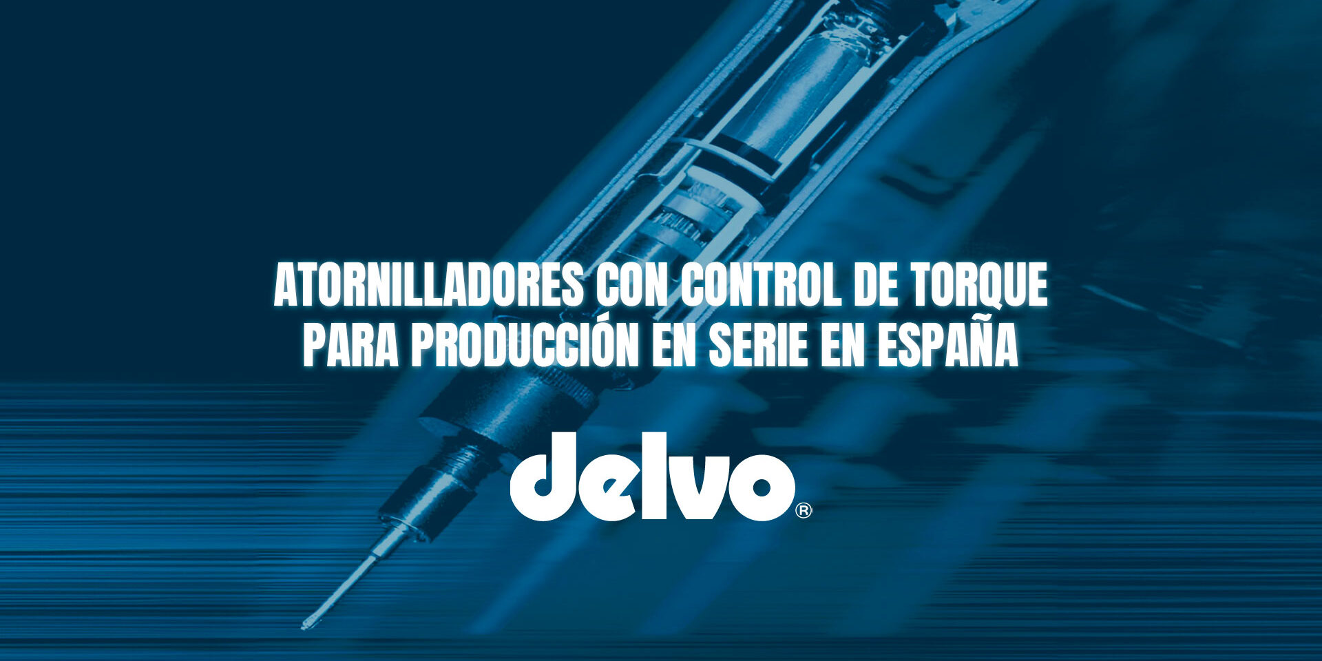 Atornilladores con control de torque para producción en serie en España Atornilladores con control de torque para producción en serie en España