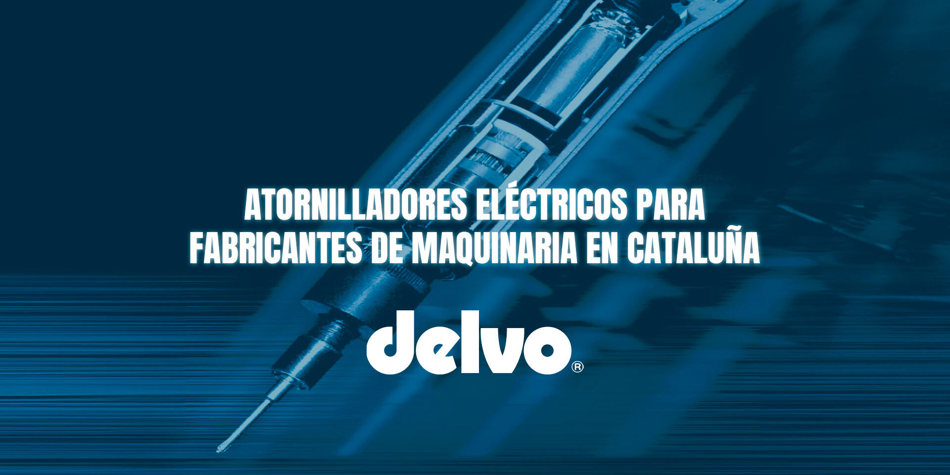Atornilladores eléctricos para fabricantes de maquinaria en Cataluña Atornilladores eléctricos para fabricantes de maquinaria en Cataluña