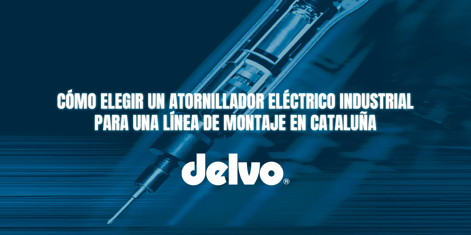 Cómo elegir un atornillador eléctrico industrial para una línea de montaje en Cataluña Cómo elegir un atornillador eléctrico industrial para una línea de montaje en Cataluña