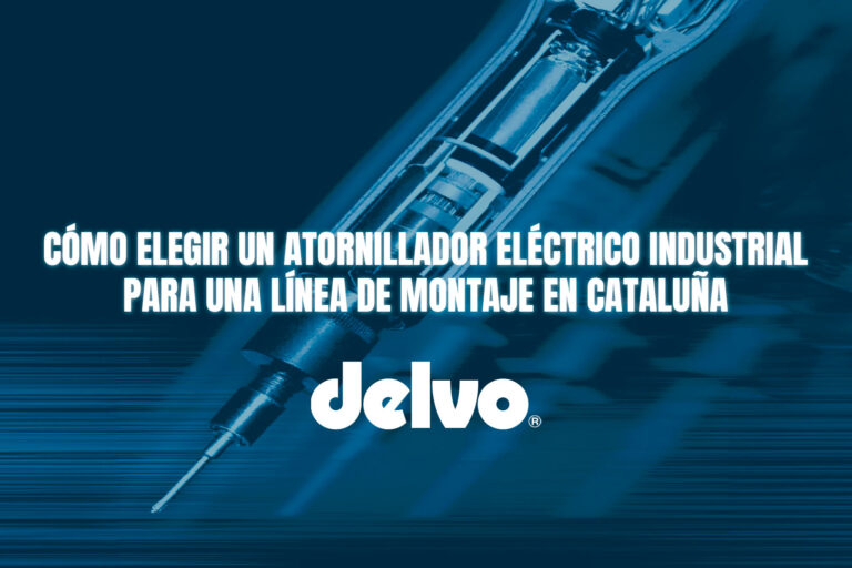 Cómo elegir un atornillador eléctrico industrial para una línea de montaje en Cataluña