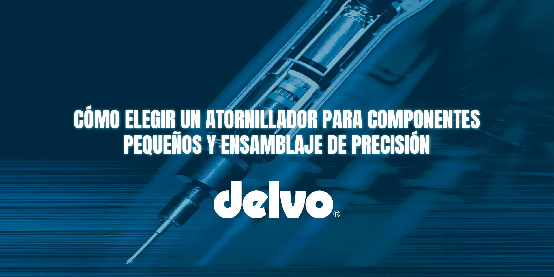 Cómo elegir un atornillador para componentes pequeños y ensamblaje de precisión Cómo elegir un atornillador para componentes pequeños y ensamblaje de precisión