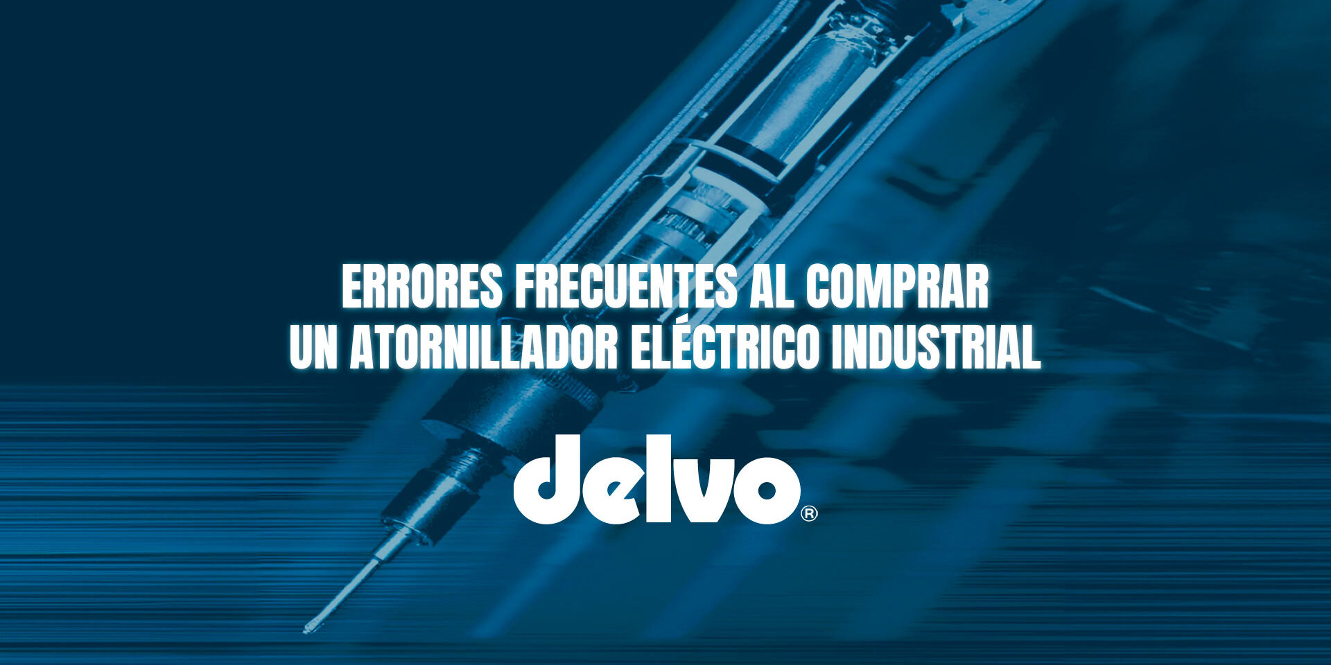 Errores frecuentes al comprar un atornillador eléctrico industrial Errores frecuentes al comprar un atornillador eléctrico industrial