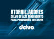 Atornilladores Delvo de alto rendimiento para producción intensiva