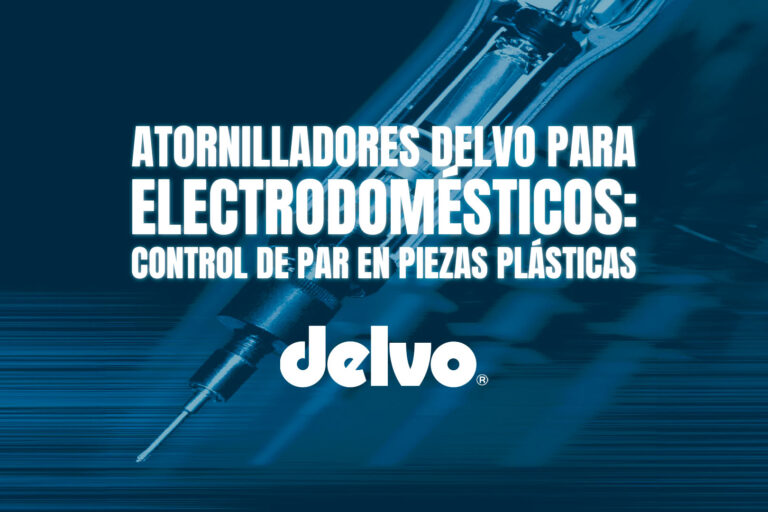 Atornilladores Delvo para electrodomésticos: control de par en piezas plásticas