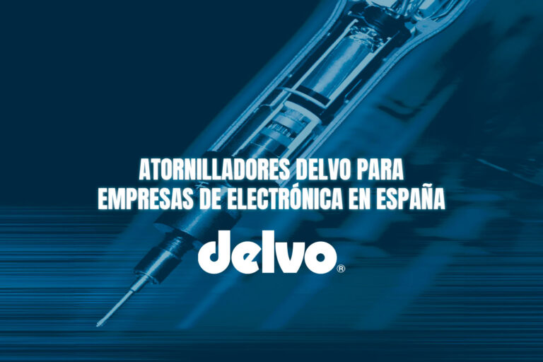 Atornilladores Delvo para empresas de electrónica en España