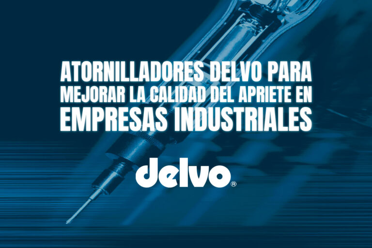 Atornilladores Delvo para mejorar la calidad del apriete en empresas industriales