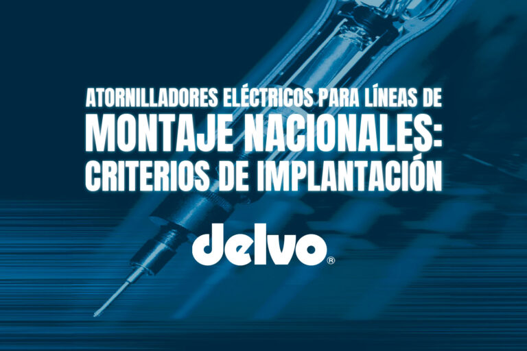 Atornilladores eléctricos para líneas de montaje nacionales: criterios de implantación