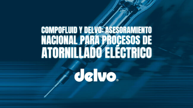 Compofluid y Delvo: asesoramiento nacional para procesos de atornillado eléctrico