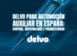 Delvo para automoción auxiliar en España: control, repetibilidad y productividad