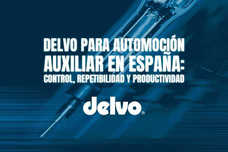 Delvo para automoción auxiliar en España: control, repetibilidad y productividad