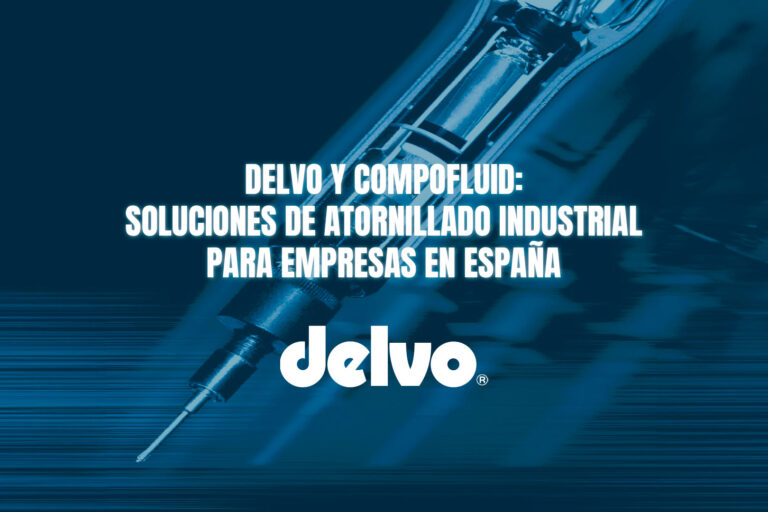 Delvo y Compofluid: soluciones de atornillado industrial para empresas en España