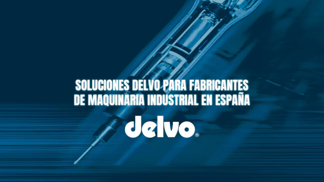 Soluciones Delvo para fabricantes de maquinaria industrial en España