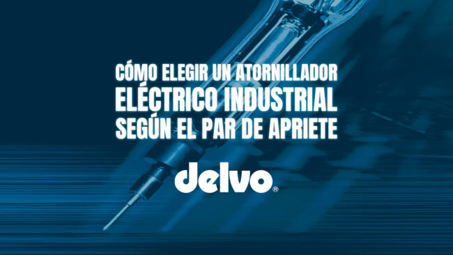 Cómo elegir un atornillador eléctrico industrial según el par de apriete