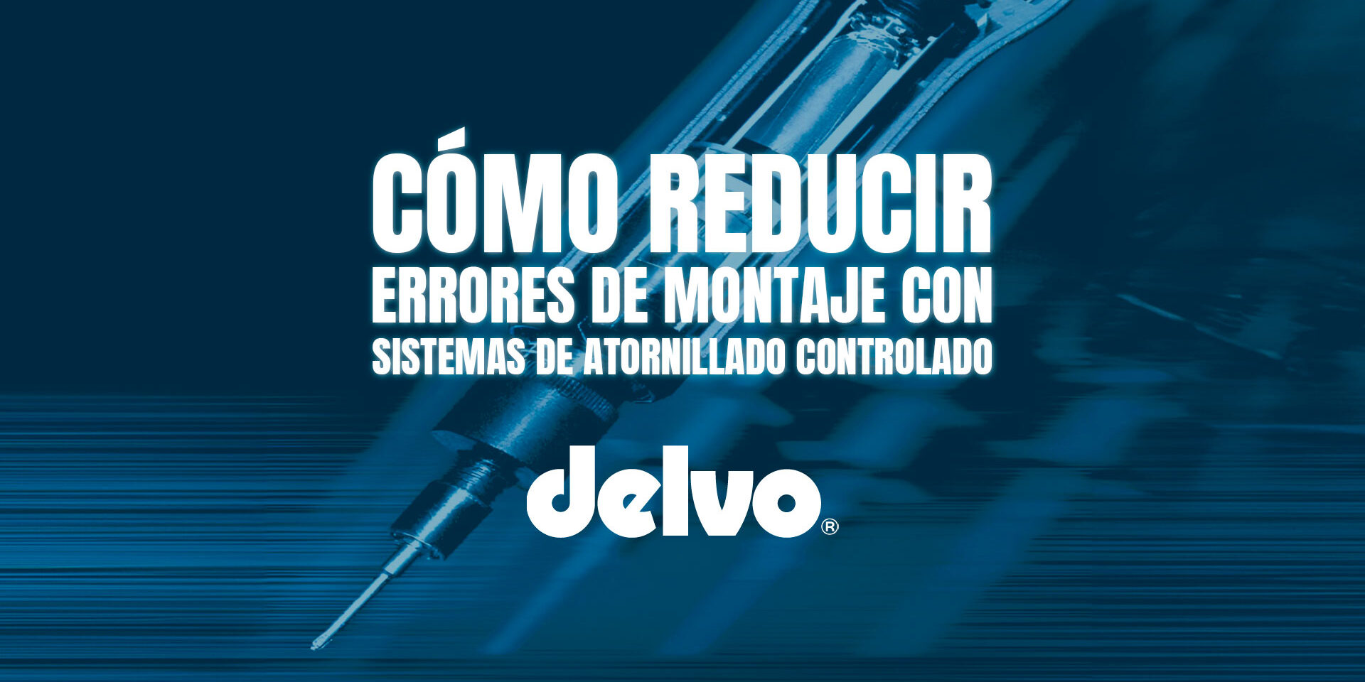 Cómo reducir errores de montaje con sistemas de atornillado controlado