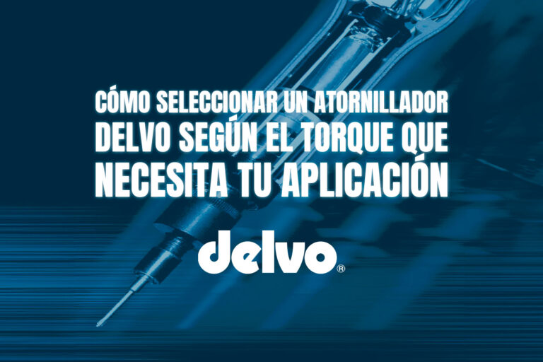 Cómo seleccionar un atornillador DELVO según el torque que necesita tu aplicación